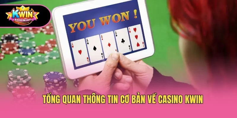 Tổng quan thông tin cơ bản về casino Kwin