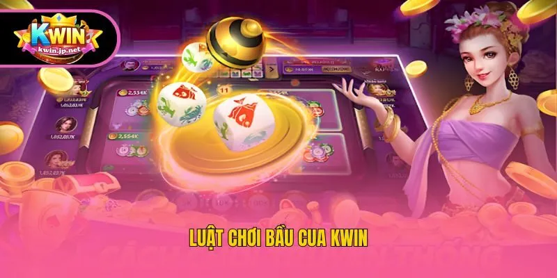 Luật chơi Bầu cua Kwin