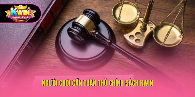 Người chơi cần tuân thủ chính sách Kwin